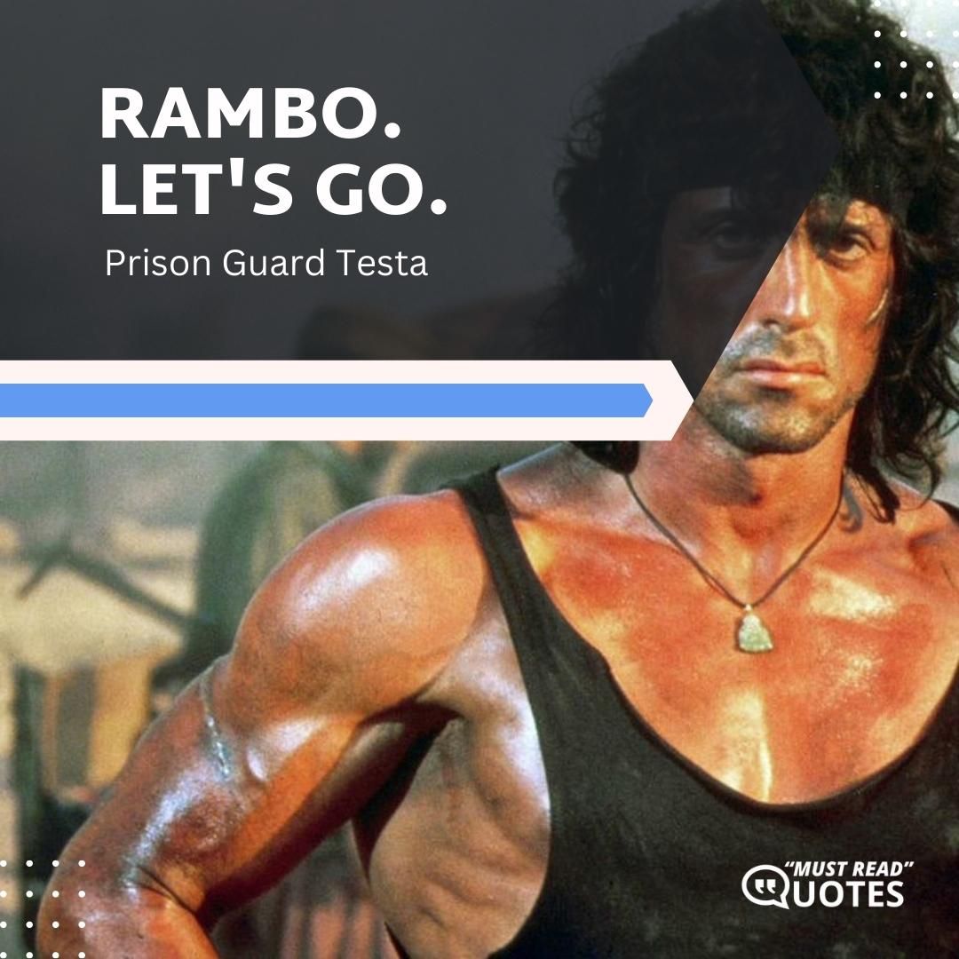 Rambo. Let's go.