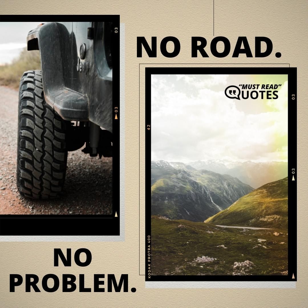 No road. No problem.