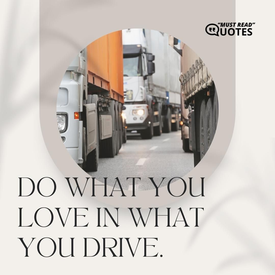 Do what you love in what you drive.