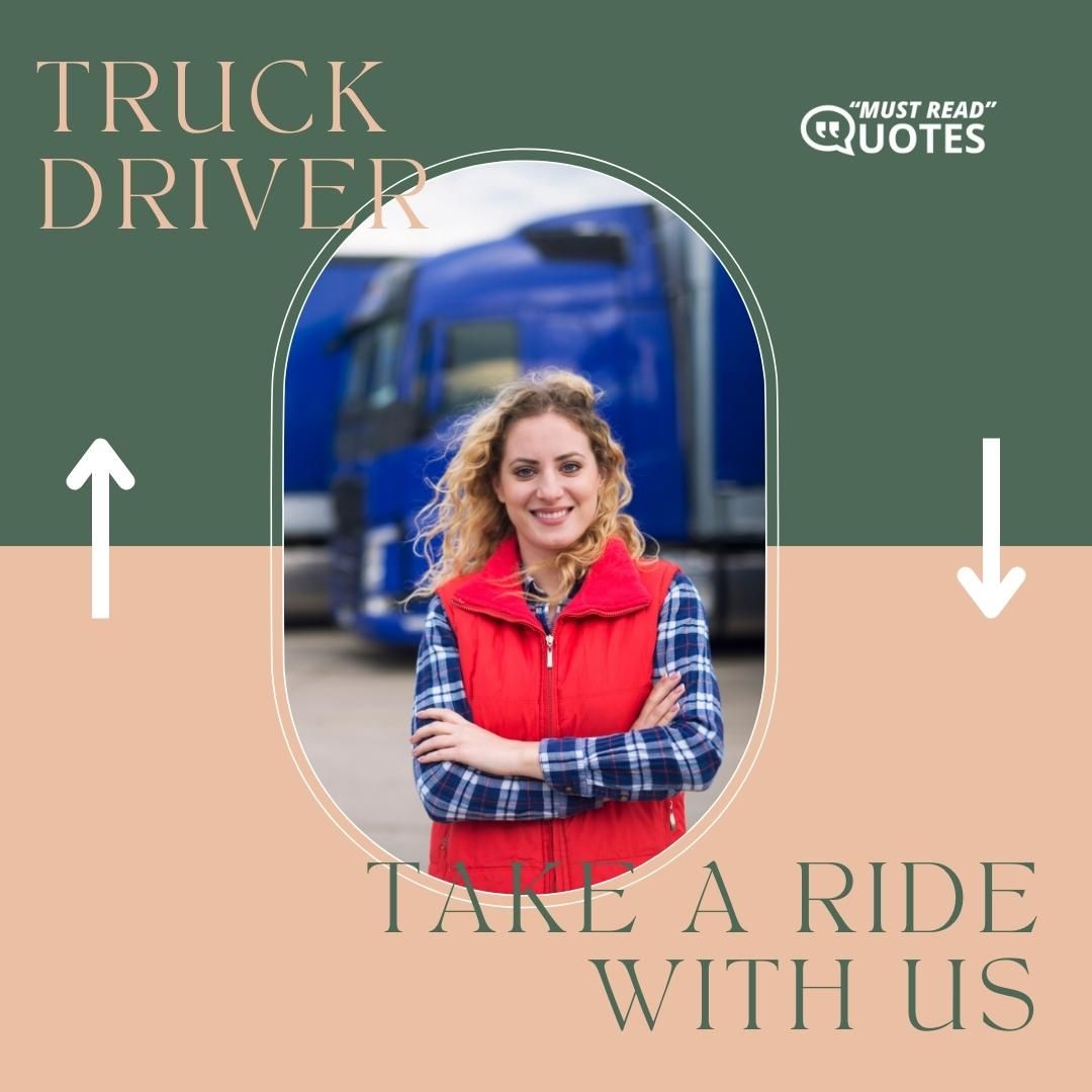 Truck driver – take a ride with us.