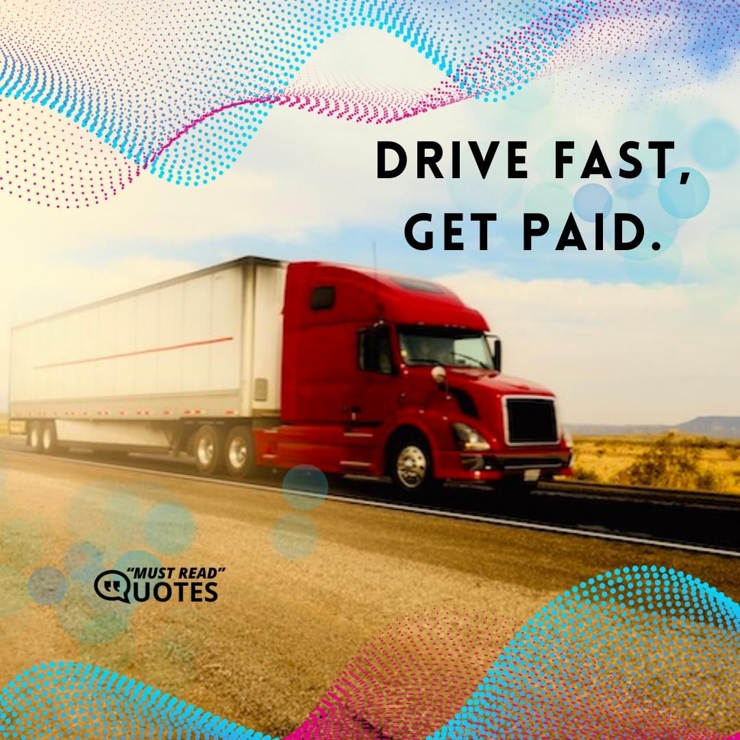 Drive fast, get paid.