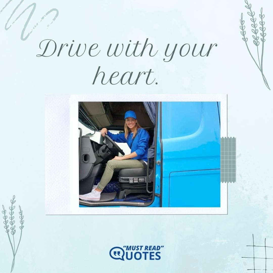 Drive with your heart.
