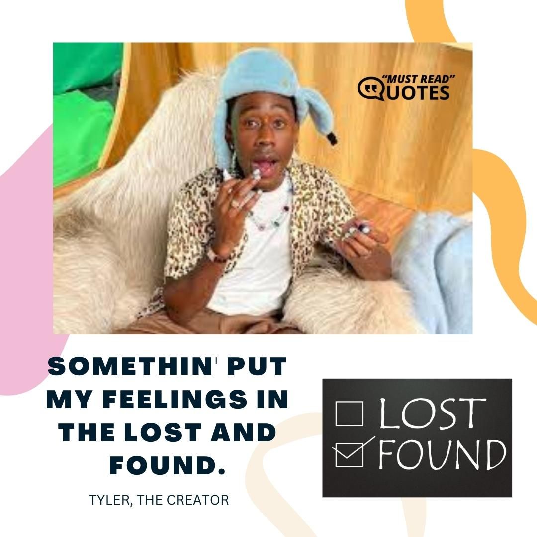 Somethin' put my feelings in the lost and found.