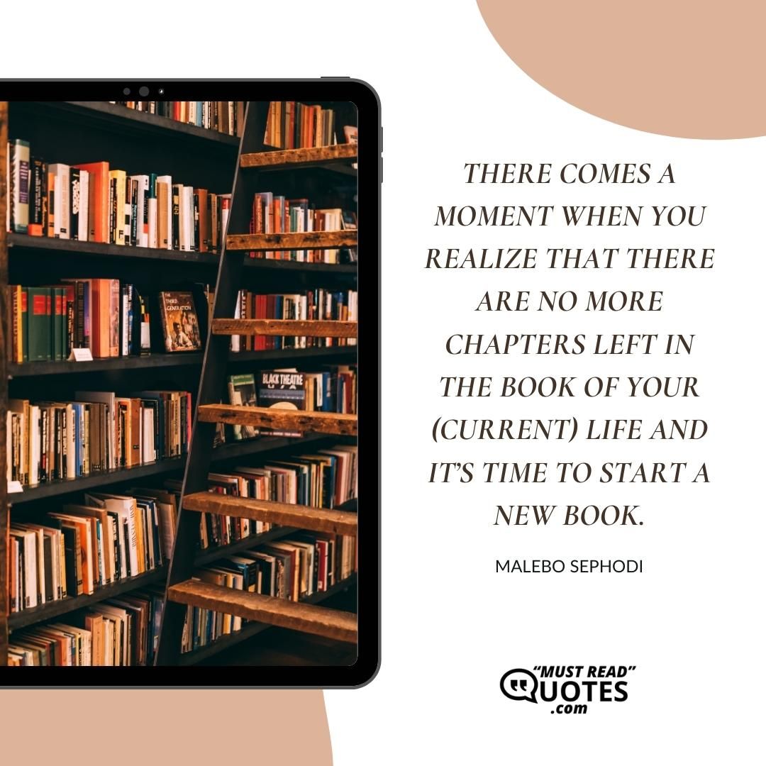 There comes a moment when you realize that there are no more chapters left in the book of your (current) life and it’s time to start a new book.