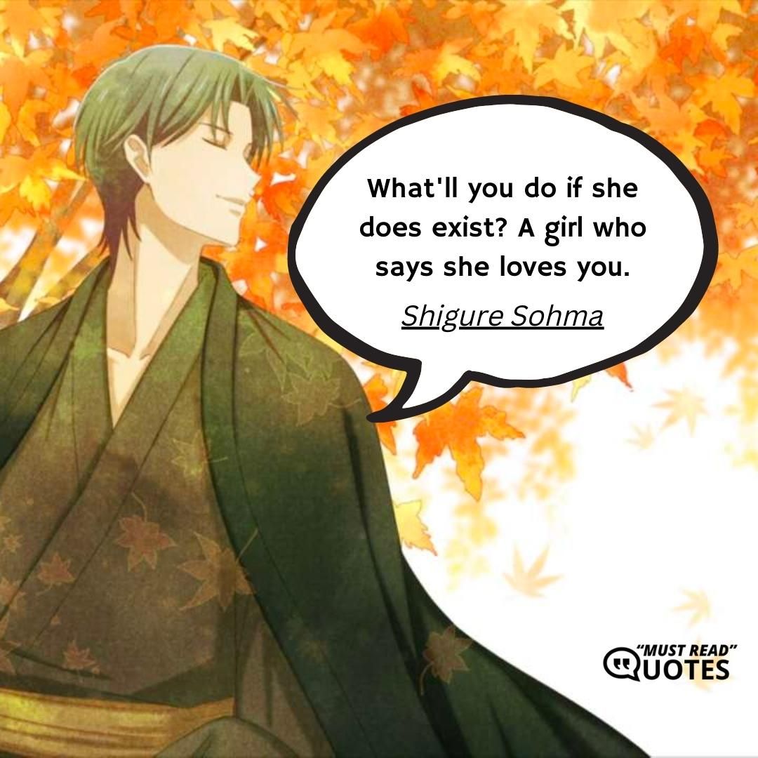 What'll you do if she does exist? A girl who says she loves you.