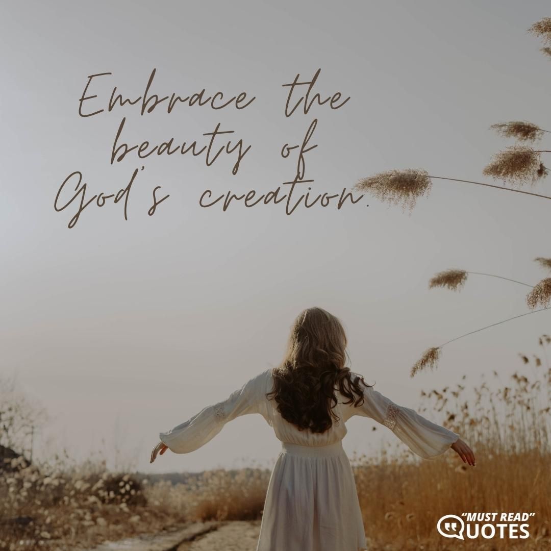 Embrace the beauty of God’s creation.
