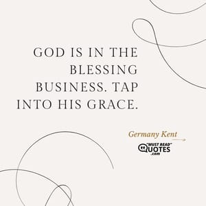God is in the blessing business. Tap into His grace.