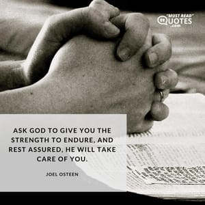 Ask God to give you the strength to endure, and rest assured, He will take care of you.