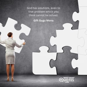 God has solutions, even to that problem which you think cannot be solved.