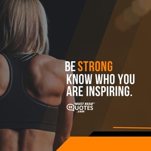 Be strong. You never know who you are inspiring.