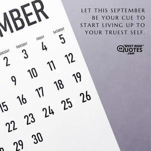 Let this September be your cue to start living up to your truest self.
