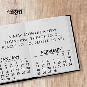 A new month! A new beginning! Things to do, places to go, people to see.
