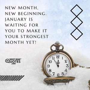 New Month, New Beginning. January is waiting for you to make it your strongest month yet!