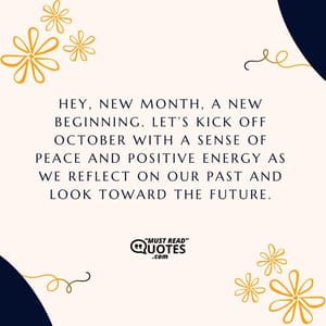 Hey, new month, a new beginning. Let’s kick off October with a sense of peace and positive energy as we reflect on our past and look toward the future.