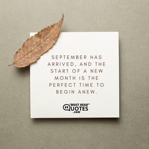 September has arrived, and the start of a new month is the perfect time to begin anew.