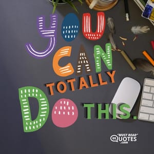 You can totally do this.