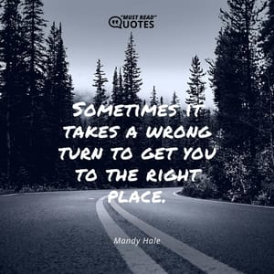 Sometimes it takes a wrong turn to get you to the right place.