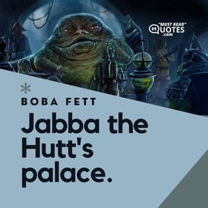 Jabba the Hutt's palace.