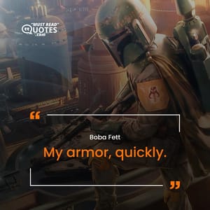 My armor, quickly.