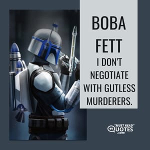 I don't negotiate with gutless murderers.