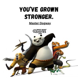 You’ve grown stronger.