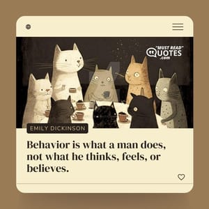 Behavior is what a man does, not what he thinks, feels, or believes.