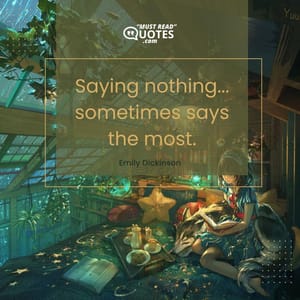 Saying nothing... sometimes says the most.