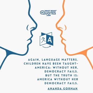 Again, language matters. Children have been taught- America: without her, democracy fails. But the truth is: America without her democracy fails.