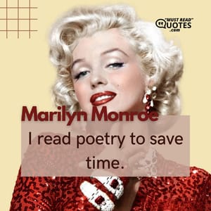 I read poetry to save time.