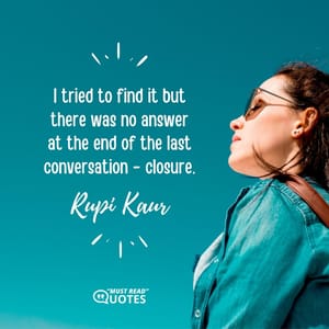 I tried to find it but there was no answer at the end of the last conversation - closure.