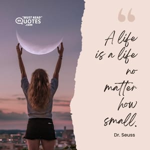 A life is a life no matter how small.