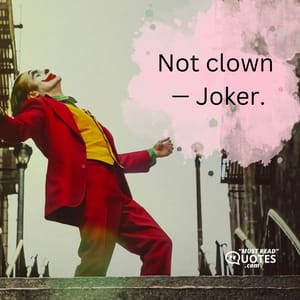Not clown — Joker.