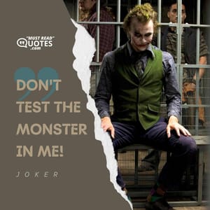 Don't test the monster in me!