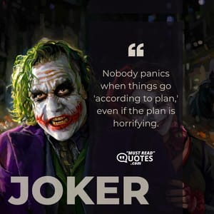 Nobody panics when things go 'according to plan,' even if the plan is horrifying.