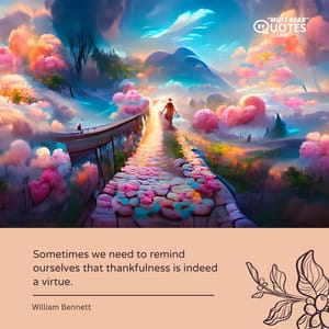 Sometimes we need to remind ourselves that thankfulness is indeed a virtue.