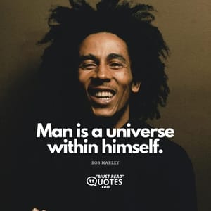 Man is a universe within himself.