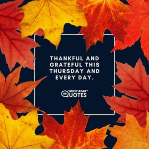 Thankful and grateful this Thursday and every day.