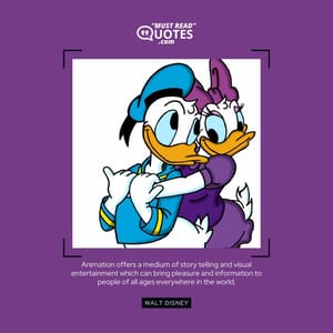 Animation offers a medium of story telling and visual entertainment which can bring pleasure and information to people of all ages everywhere in the world.