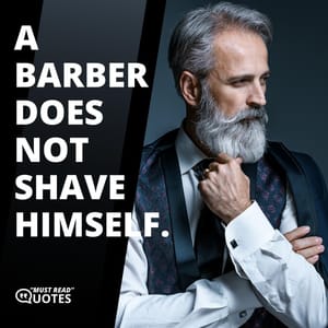 A barber does not shave himself.