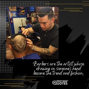 Barbers are the artist whose drawing on someone’s head become the trend and fashion.