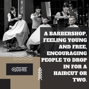 A barbershop, feeling young and free, encouraging people to drop in for a haircut or two.