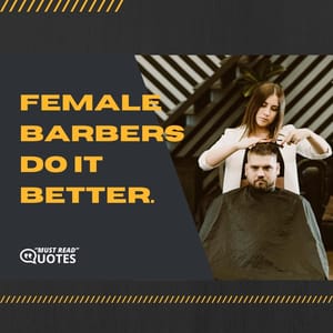 Female barbers do it better.