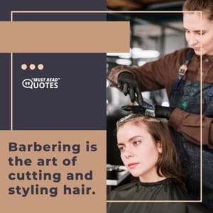 Barbering is the art of cutting and styling hair.