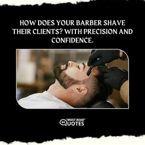 How does your barber shave their clients? With precision and confidence.