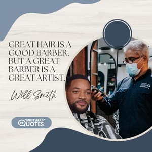 Great hair is a good barber, but a great barber is a great artist.
