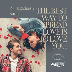 The best way to spread love is to love you.