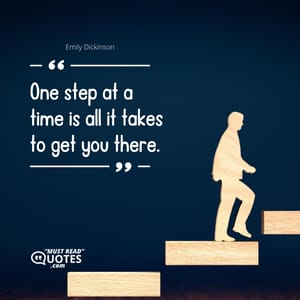 One step at a time is all it takes to get you there.