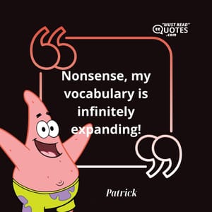 Nonsense, my vocabulary is infinitely expanding!