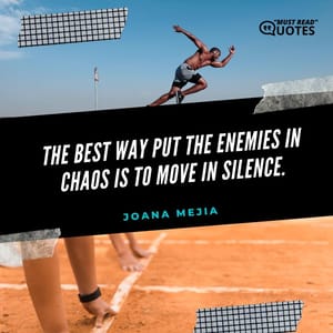 The best way put the enemies in chaos is to move in silence.