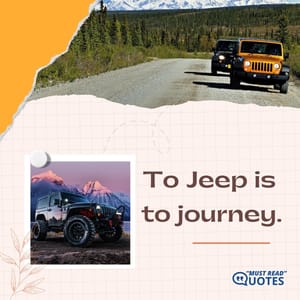 To Jeep is to journey.